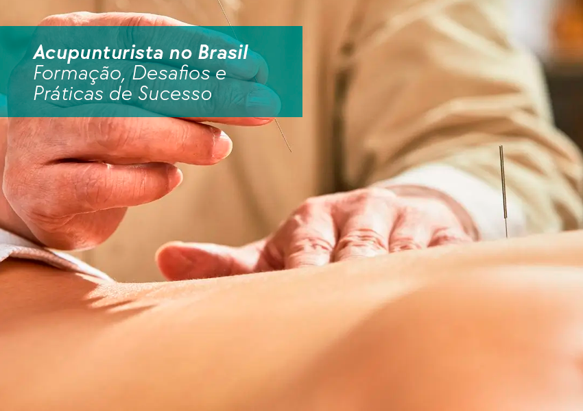 Como se tornar Acupunturista de Sucesso no Brasil 1 Como se tornar Acupunturista de Sucesso no Brasil